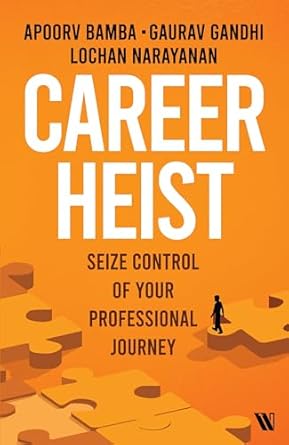 career heist seize control of your professional journey 1st edition apoorv bamba ,gaurav gandhi ,lochan