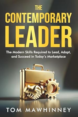 the contemporary leader the modern skills required to lead adapt and succeed in todays marketplace 1st