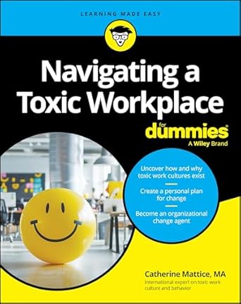 navigating a toxic workplace for dummies 1st edition catherine mattice 1394326130, 978-1394326136