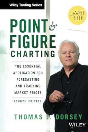 point and figure charting the essential application for forecasting and tracking market prices 1st edition