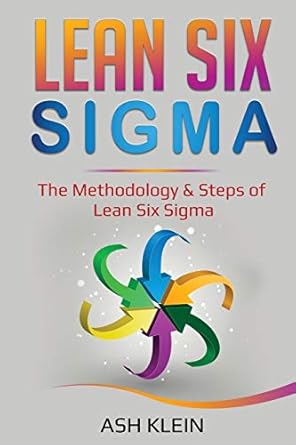 lean six sigma the methodology and steps of lean six sigma 1st edition ash klein 1087888409, 978-1087888408