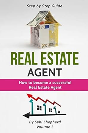 real estate agent how to become a successful real estate agent 1st edition sabi shepherd 1839380667,