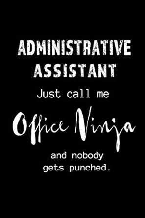 administrative assistant call me office ninja blank lined 6x9 admin assistant journal/notebook as funny
