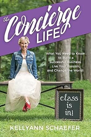 the concierge life what you need to know to build a successful business live your passion and change the