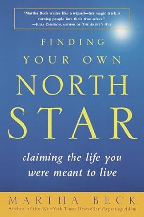 finding your own north star claiming the life you were meant to live 1st edition martha beck 0812932188,