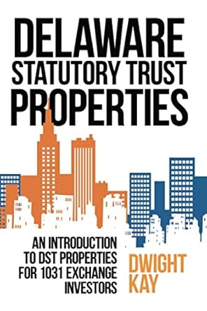 delaware statutory trust properties an introduction to dst properties for 1031 exchange investors 1st edition