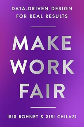 make work fair data driven design for real results 1st edition iris bohnet ,siri chilazi 0063374412,