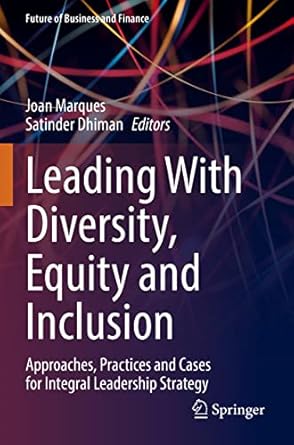 leading with diversity equity and inclusion approaches practices and cases for integral leadership strategy