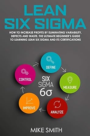 lean six sigma how to increase profits by eliminating variability defects and waste the ultimate beginners