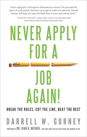 never apply for a job again break the rules cut the line beat the rest 1st edition darrell gurney ,ivan