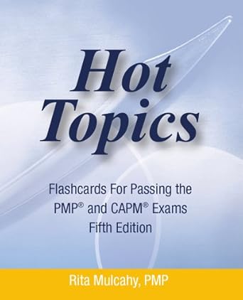 hot topics flashcards for passing the pmp and capm exam hot topics flashcards 5th edtion 1st edition rita