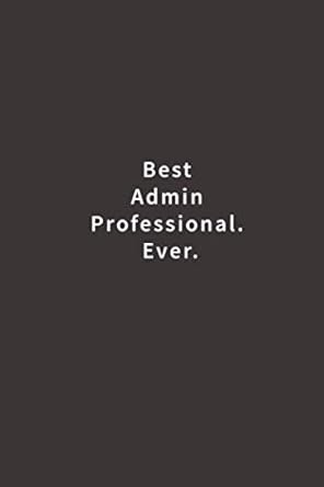 best admin professional ever lined notebook 1st edition blue ridge art 1543154832, 978-1543154832
