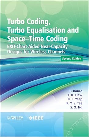 turbo coding turbo equalisation and space time coding exit chart aided near capacity designs for wireless