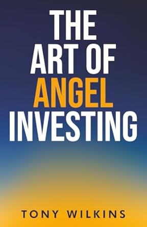 the art of angel investing 1st edition tony wilkins ,bella jackson 196824705x, 978-1968247058