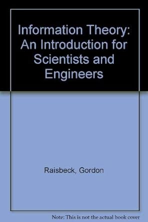 information theory an introduction for scientists and engineers 1st edition gordon raisbeck 026218009x,
