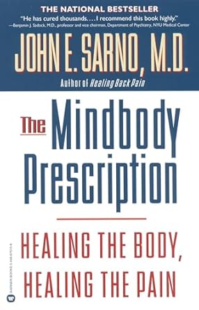 the mindbody prescription healing the body healing the pain 1st edition john e sarno m d 0446675156,