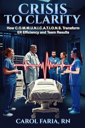 crisis to clarity how communications transforms er efficiency and team results 1st edition mrs carol faria