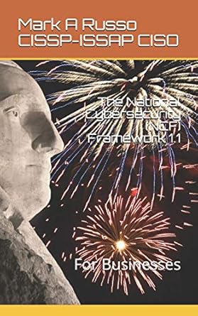 the national cybersecurity framework 1 1 for businesses 1st edition mark a russo cissp issap ciso 1731023596,