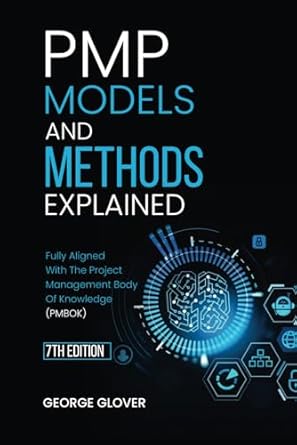 pmp models and methods explained fully aligned with the project management body of knowledge 1st edition