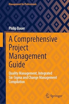 a comprehensive project management guide quality management integrated six sigma and change management