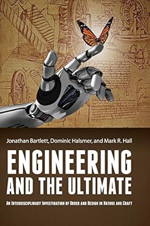 engineering and the ultimate an interdisciplinary investigation of order and design in nature and craft 1st