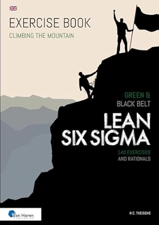 lean six sigma green and black belt 140 exercises and rationals 1st edition ir h c theisens 9401809828,