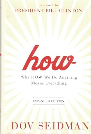 how why how we do anything means everything 1st edition dov seidman ,president bill clinton 1118106377,