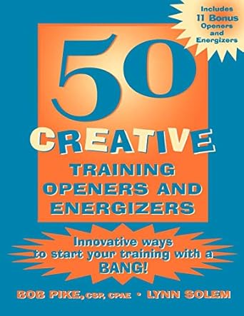 50 creative training openers and energizers 1st edition bob pike ,lynn solem 0787953032, 978-0787953034