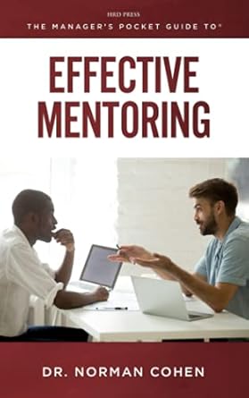 the managers pocket guide to effective mentoring 1st edition norman h cohen 0874254698, 978-0874254693