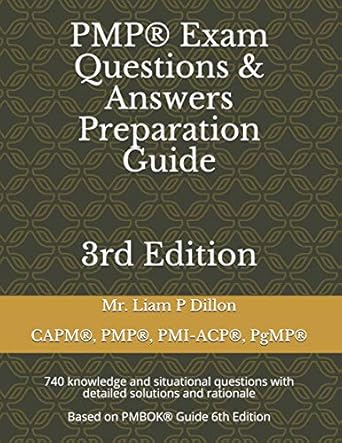 pmp exam questions and answers preparation guide 740 knowledge and situational questions with detailed