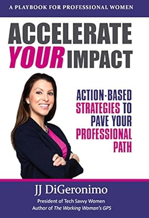 accelerate your impact action based strategies to pave your professional path 1st edition jj digeronimo