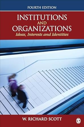institutions and organizations ideas interests and identities 1st edition w richard scott 1452242224,