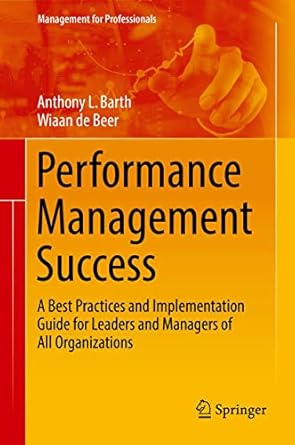 performance management success a best practices and implementation guide for leaders and managers of all
