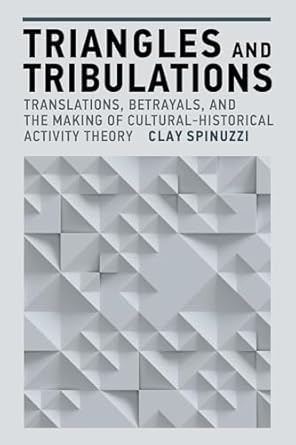 triangles and tribulations translations betrayals and the making of cultural historical activity theory 1st