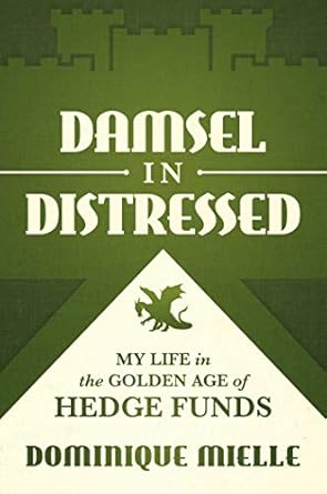 damsel in distressed my life in the golden age of hedge funds 1st edition dominique mielle 1642939722,