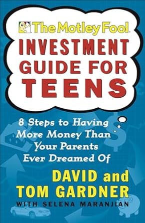 the motley fool investment guide for teens 1st edition david gardner ,tom gardner ,selena maranjian