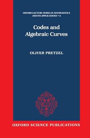 codes and algebraic curves 1st edition oliver pretzel 0198500394, 978-0198500391
