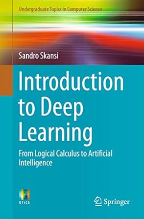 introduction to deep learning from logical calculus to artificial intelligence 1st edition sandro skansi