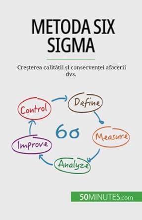 metoda six sigma cresterea calitatii si consecventei afacerii dvs 1st edition anis ben alaya ,alina dobre