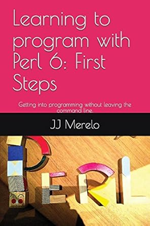 learning to program with perl 6 first steps getting into programming without leaving the command line 1st