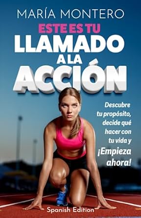 este es tu llamado a la accion descubre tu proposito decide que hacer con tu vida y empieza ahora 1st edition