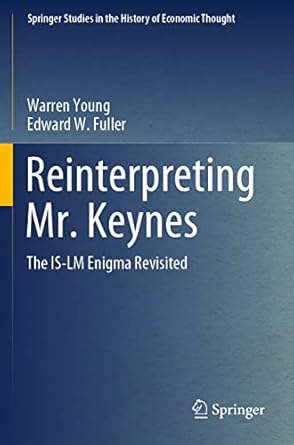reinterpreting mr keynes the is lm enigma revisited 1st edition warren young ,edward w fuller 3030913449,
