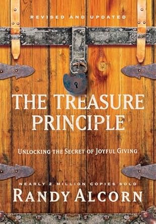 the treasure principle revised and updated unlocking the secret of joyful giving 1st edition randy alcorn