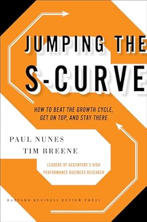 jumping the s curve how to beat the growth cycle get on top and stay there 1st edition paul f nunes ,tim