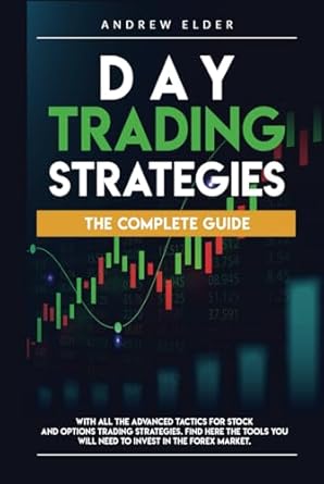 day trading strategies the complete guide with all the advanced tactics for stock and options trading