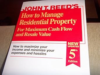 how to manage residential property for maximum cash flow and resale value 1st edition john t reed 0939224429,