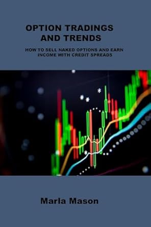 option tradings and trends how to sell naked options and earn income with credit spreads 1st edition marla