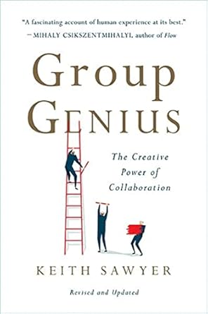 group genius the creative power of collaboration 1st edition keith sawyer 0465096638, 978-0465096633