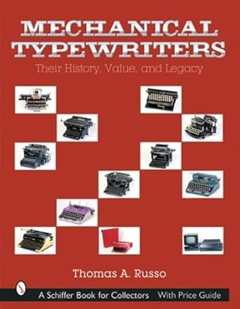 mechanical typewriters their history value and legacy 1st edition thomas a russo 0764315455, 978-0764315459