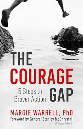 the courage gap 5 steps to braver action 1st edition margie warrell phd 1523007249, 978-1523007240